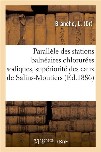 Parallèle des stations balnéaires chlorurées sodiques, supériorité des eaux de Salins-Moutiers