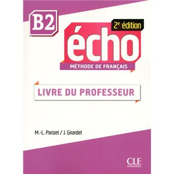 Echo B2 - Méthode De Français - Livre Du Professeur 2ed Livre Du ...