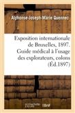 Exposition internationale de Bruxelles, 1897. Guide médical à l'usage des explorateurs, colons