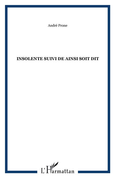 Insolente suivi de ainsi soit dit