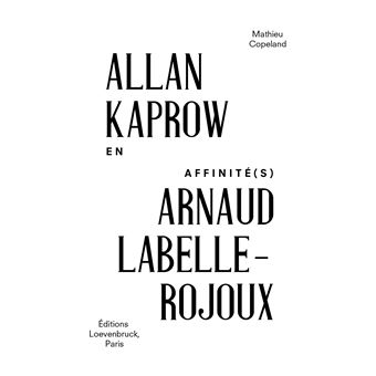 Allan Kaprow, Arnaud Labelle-Rojoux