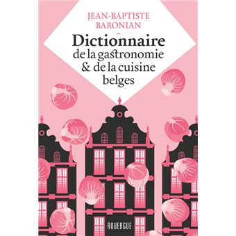 Dictionnaire de la gastronomie et de la cuisine belges