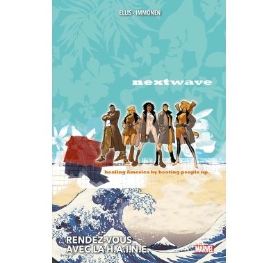 Nextwave : Rendez-vous avec la H.A.I.N.E.