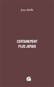 Certainement plus jamais