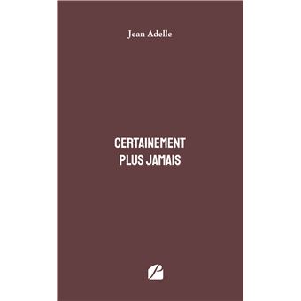 Certainement plus jamais