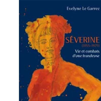 Séverine, vie et combats d'une frondeuse
