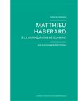 Cahier de résidence 11 : Mathieu Haberard