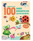 Les petites bêtes - Apprendre et coller 100 choses amusantes sur