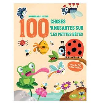 Les petites bêtes - Apprendre et coller 100 choses amusantes sur