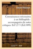 Connaissances nécessaires à un bibliophile : accompagnées de notes critiques. Ed 5,T 3 (Éd.1899)