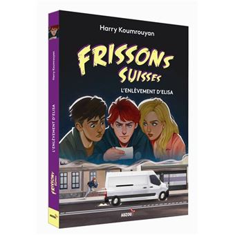 Frissons suisses - L'enlèvement d'Elisa - Harry Koumrouyan - broché, Livre tous les livres à la Fnac