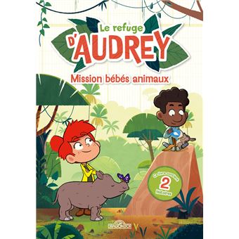 Le Refuge d'Audrey - Les Bébés Animaux