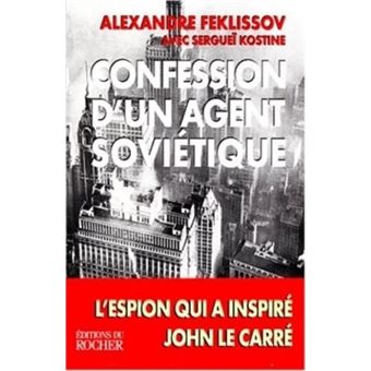 Confession D Un Agent Sovietique Alexandre Feklissov Livre Tous Les Livres A La Fnac