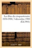 Les fêtes du cinquantenaire 1850-1900, 3 décembre 1900