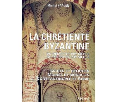 Chretiente byzantine du debut du 7e au milieu du 11e siecle