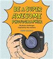 Be a super awesome photographer