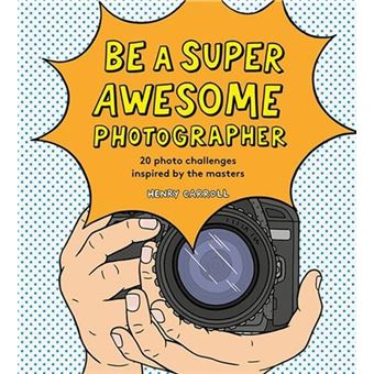 Be a super awesome photographer