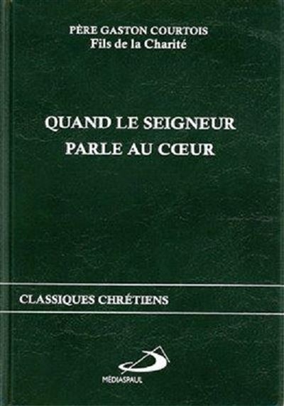 Quand le seigneur parle au coeur (format poche)