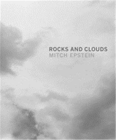 MITCH EPSTEIN. CLOUDS AND ROCKS