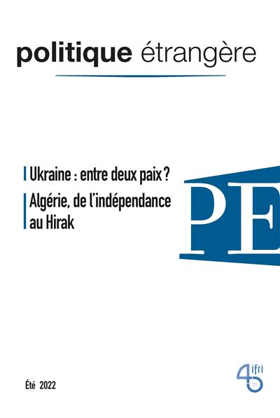 Politique étrangère, Ukraine : entre deux paix ? Algérie, de l’indépendance au Hirak