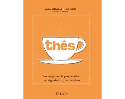 Thés - Les origines, la préparation, la dégustation, les recettes
