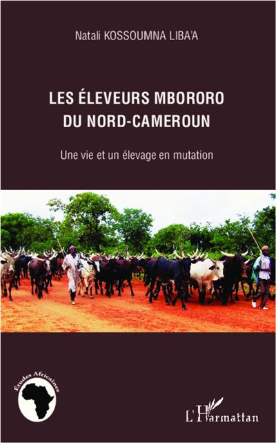 Les éleveurs mbororo du nord-Cameroun - Natali Kossoumna Liba'a - broché