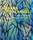 Gérard Titus-Carmel, Forestières et autres arpents
