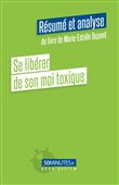 Se libérer de son moi toxique (Résumé et analyse du livre de Marie-Estelle Dupont)