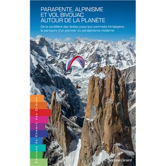 Parapente, alpinisme et vol bivouac autour de la planète