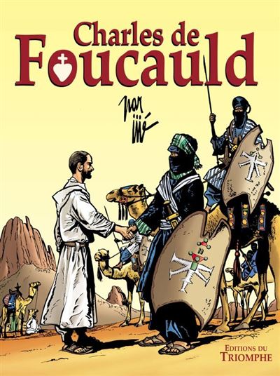 Charles de Foucauld, conquérant pacifique du Sahara