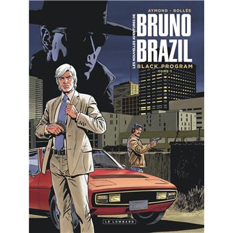 Bruno Brazil Les Nouvelles Aventures De Bruno Brazil Tome 1 Les Nouvelles Aventures De Bruno Brazil Tome 1 Black Program Philippe Aymond Laurent Frederic Bollee Cartonne Achat Livre Ou Ebook Fnac