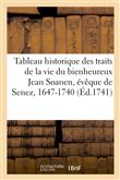 Tableau historique des traits de la vie du bienheureux Jean Soanen, évêque de Senez, 1647-1740