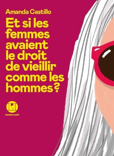 Et si les femmes avaient le droit de vieillir comme les hommes - Amanda Castillo - broché