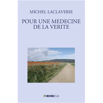 Pour une medecine de la verite