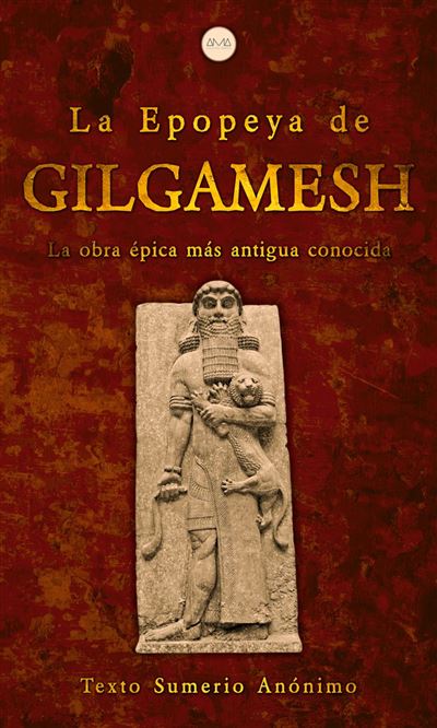 La Epopeya de Gilgamesh La Obra pica M s Antigua Conocida ebook