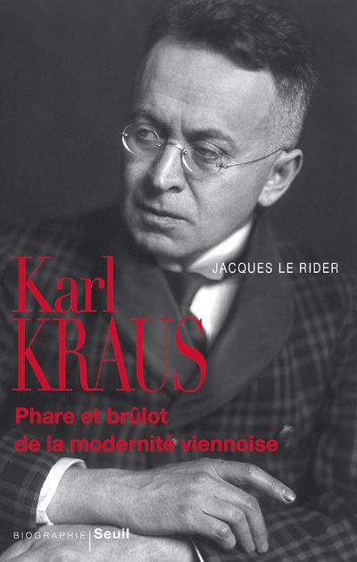 Karl Kraus. Phare et brûlot de la modernité viennoise - Jacques Le Rider - broché