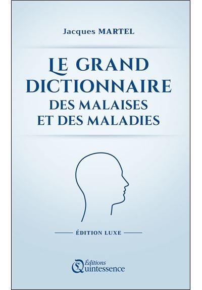 Le grand dictionnaire des malaises et des maladies - Edition Luxe - Jacques Martel - broché