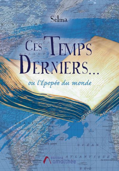 Ces Temps Derniers... Ou l'Epopée du monde