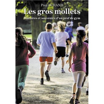 Les gros mollets - Histoires et souvenirs d'un prof de gym
