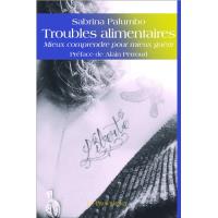 Troubles alimentaires - Mieux comprendre pour mieux guérir