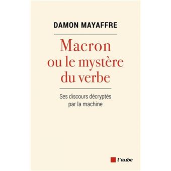 Macron ou le mystère du verbe - Ses discours décryp