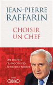 Choisir un chef - Les secrets du leadership à travers l'histoire