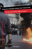 Violences et radicalités militantes dans l'espacepublic en France des années 1980 à nos jours
