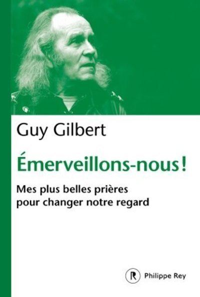 Emerveillons-nous ! - Mes plus belles prières pour changer notre regard
