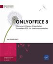 ONLYOFFICE 8 - Document, Classeur, Presentation, Formulaire PDF : les fonctions essentielles