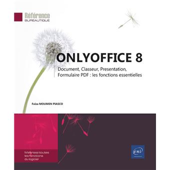 ONLYOFFICE 8 - Document, Classeur, Presentation, Formulaire PDF : les fonctions essentielles