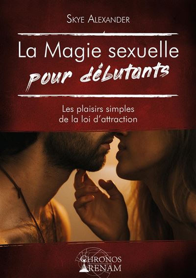 La Magie sexuelle pour débutants - Skye Alexander - broché