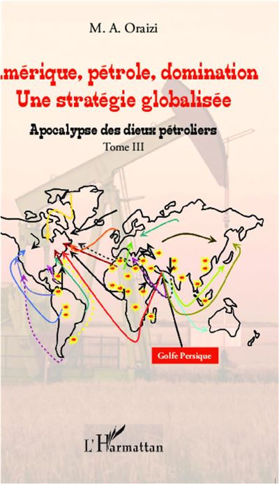 Amérique, pétrole, domination : une stratégie globalisée