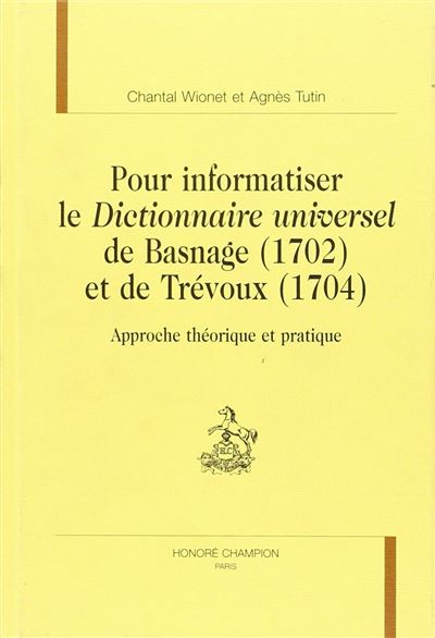 Pour informatiser le dictionnaire universel de Basnage 1702 et de Trévoux 1704