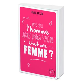 Et Si L Homme De Ma Vie Etait Une Femme Broche Naomi Quetzal Achat Livre Fnac